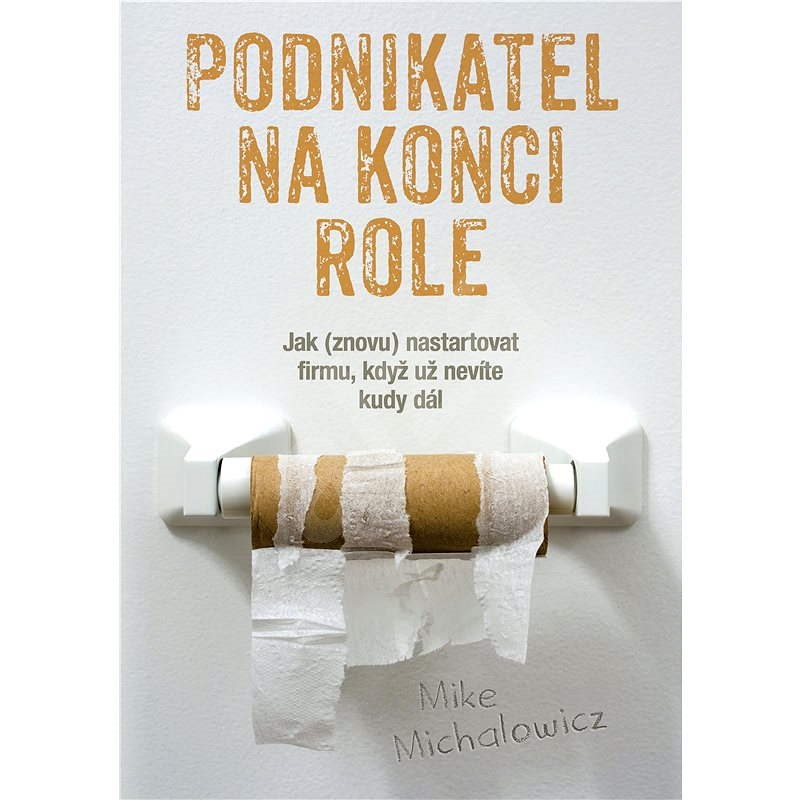 Podnikatel na konci role - Mike Michalowicz