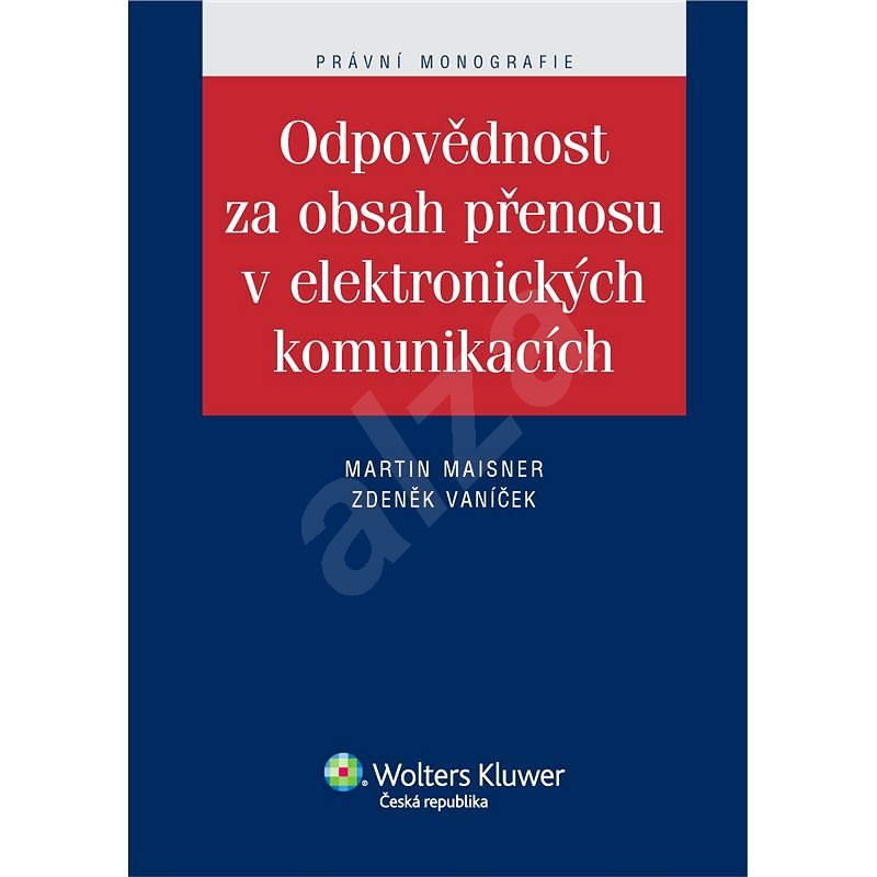 Odpovědnost za obsah přenosu v elektronických komunikacích - Martin Maisner