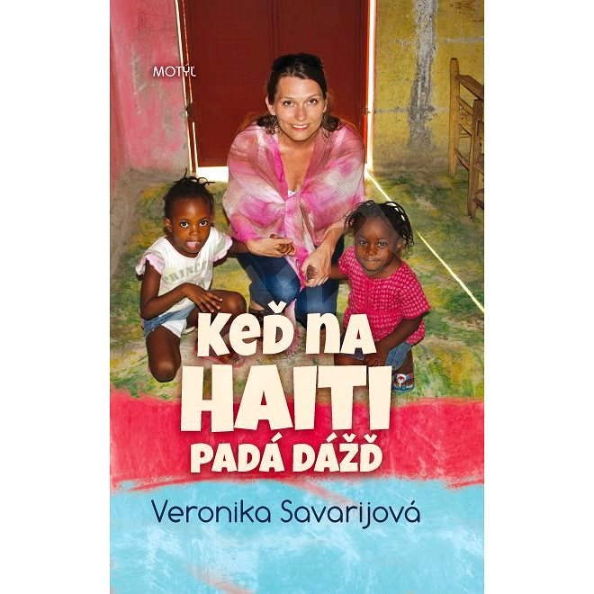 Keď na Haiti padá dážď - Veronika Savarijová