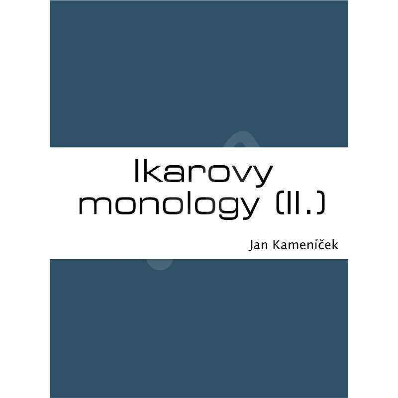 Ikarovy monology (II.) - Jan Kameníček