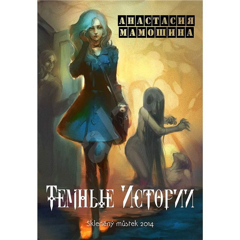 Temná historie - Anastasija Mamošina