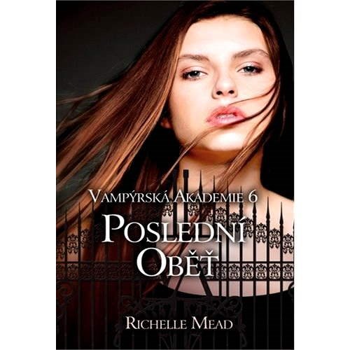 Vampýrská akademie 6: Poslední oběť - Richelle Mead