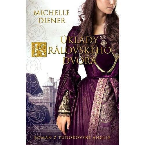 Úklady královského dvora - Michelle Diener
