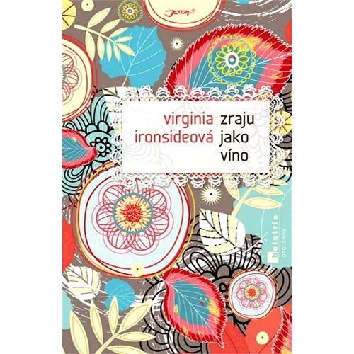 Zraju jako víno - Virginia Ironsideová