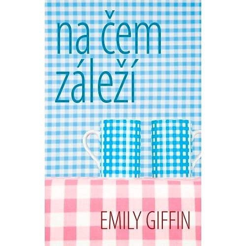 Na čem záleží - Emily Giffin