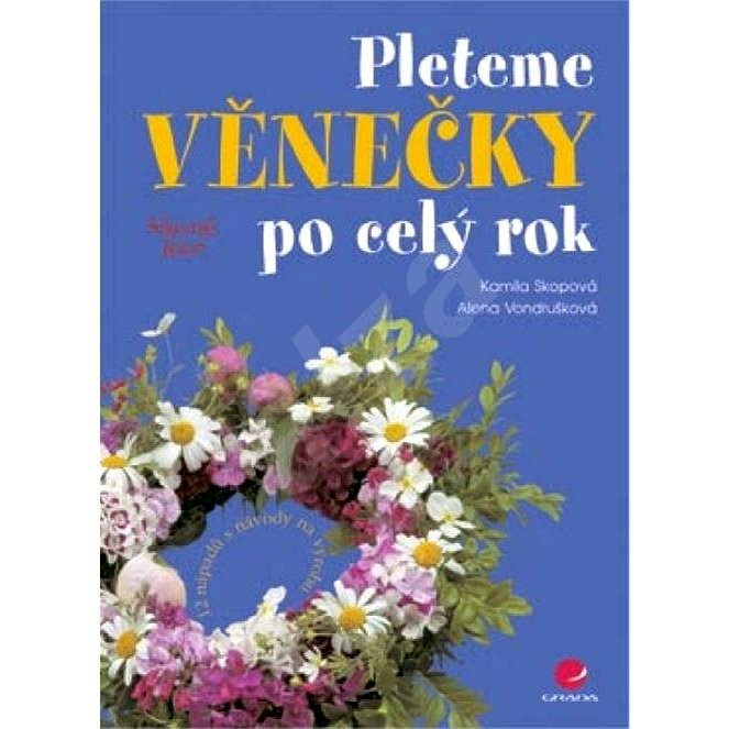 Pleteme věnečky po celý rok - Alena Vondrušková