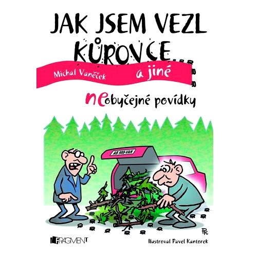 Jak jsem vezl kůrovce a jiné neOBYČEJNÉ POVÍDKY - Michal Vaněček