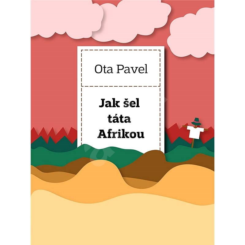 Jak šel táta Afrikou - Ota Pavel