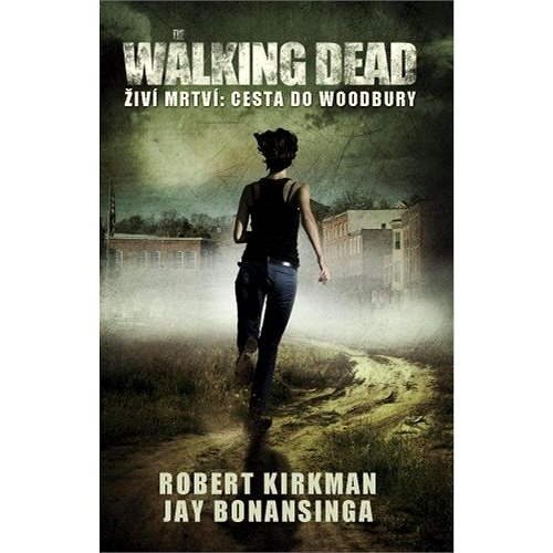 Walking Dead - Cesta do Woodbury - Robert Kirkman  Jay Bonansinga