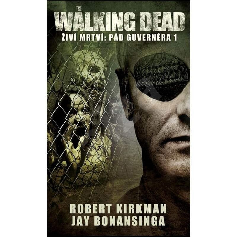 The Walking Dead-Pád Guvernéra 1 - Robert Kirkman  Jay Bonansinga