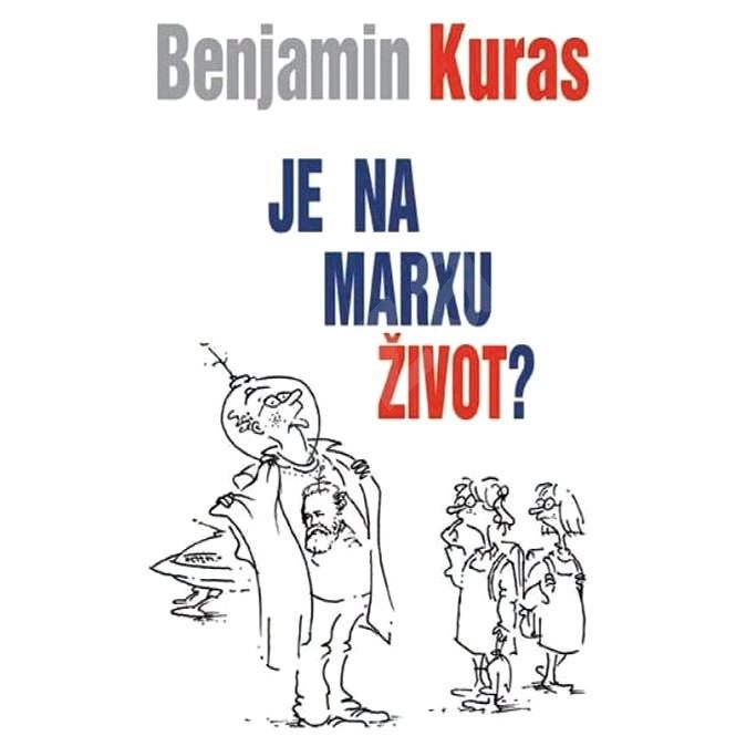 Je na Marxu život? - Benjamin Kuras