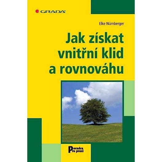 Jak získat vnitřní klid a rovnováhu - Elke Nürnberger