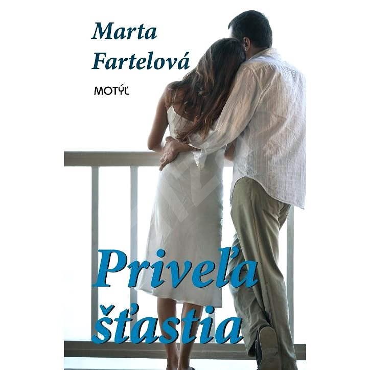 Priveľa šťastia - Marta Fartelová