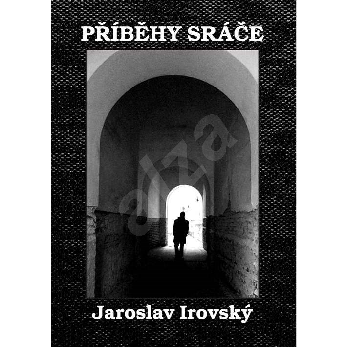 Příběhy sráče - Jaroslav Irovský