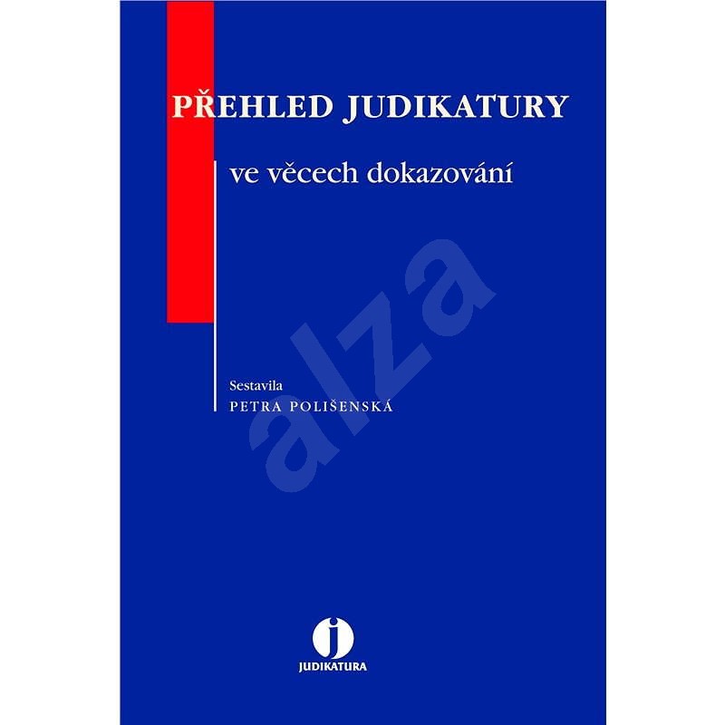 Přehled judikatury ve věcech dokazování  - Petra Polišenská