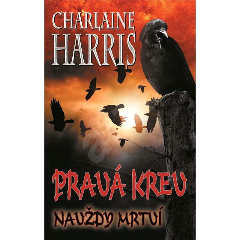 Pravá krev – Navždy mrtví - Charlaine Harris