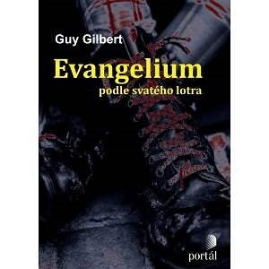 Evangelium podle svatého lotra - Guy Gilbert