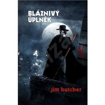 Bláznivý úplněk - Jim Butcher