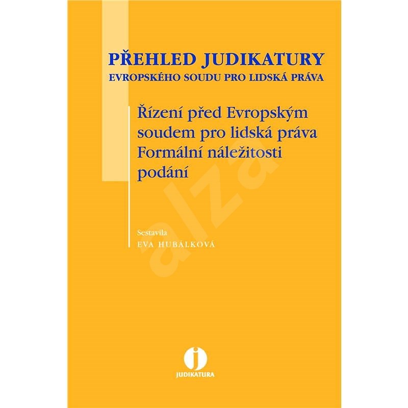 Přehled judikatury Evropského soudu pro lidská práva - Eva Hubálková