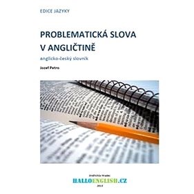 Problematická slova v angličtině: anglicko-český slovník - Jozef Petro
