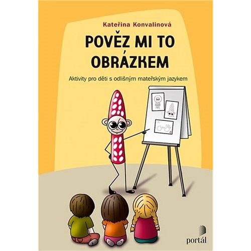 Povez Mi To Obrazkem Aktivity Pro Deti S Odlisnym Materskym Jazykem Katerina Konvalinova Kniha Na Alza Cz