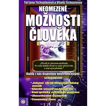 Neomezene Moznosti Cloveka Vitalij Tichoplavov Tatjana Tichoplavova Kniha Na Alza Cz