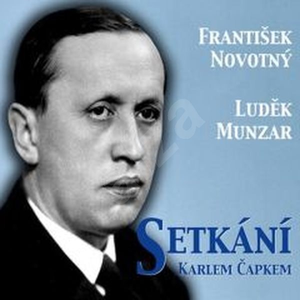 Setkání s Karlem Čapkem - František Novotný  Luděk Munzar
