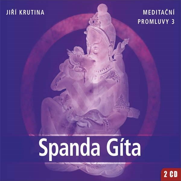 Meditační promluvy 3 - Spanda Gíta - Jiří Krutina