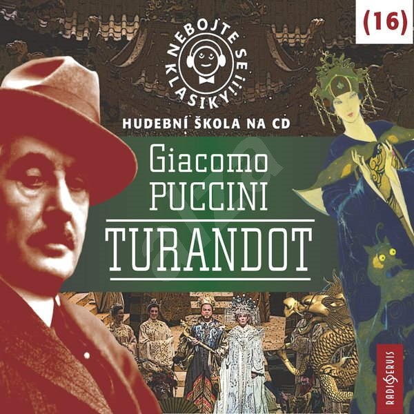 Nebojte se klasiky! 16 Giacomo Puccini – Turandot - Giacomo Puccini