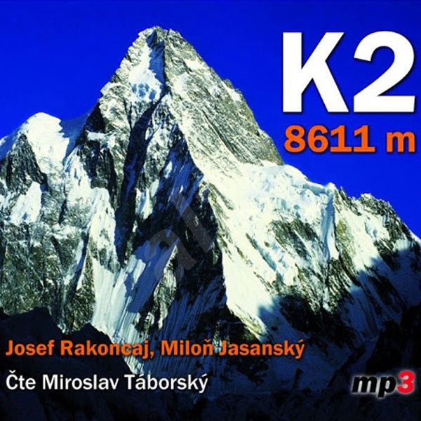 K2 8611 metrů - Josef Rakoncaj  Miloň Jasanský