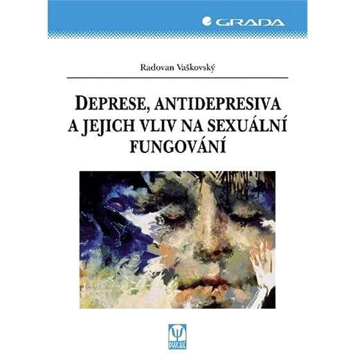 Deprese, antidepresiva a jejich vliv na sexuální fungování - Radovan Vaškovský