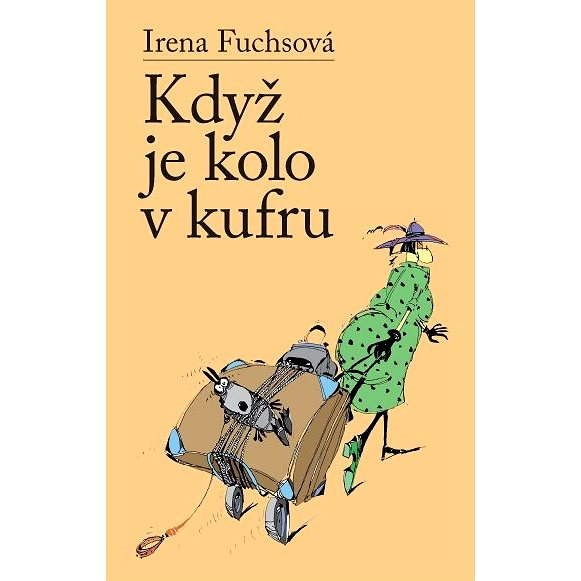 Když je kolo v kufru - Irena Fuchsová