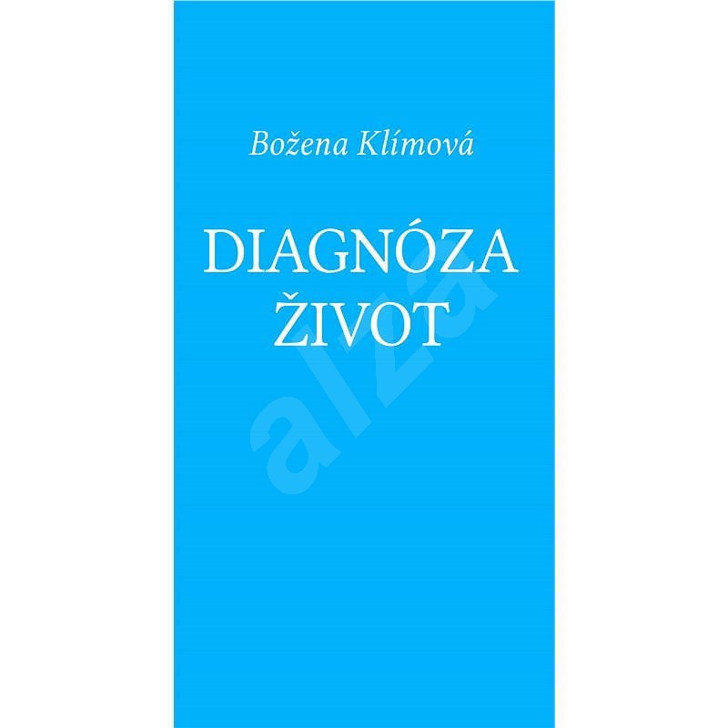 Diagnóza život - Božena Klímová