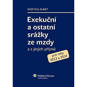 Exekuční a ostatní srážky ze mzdy a z jiných příjmů - Bořivoj Šubrt