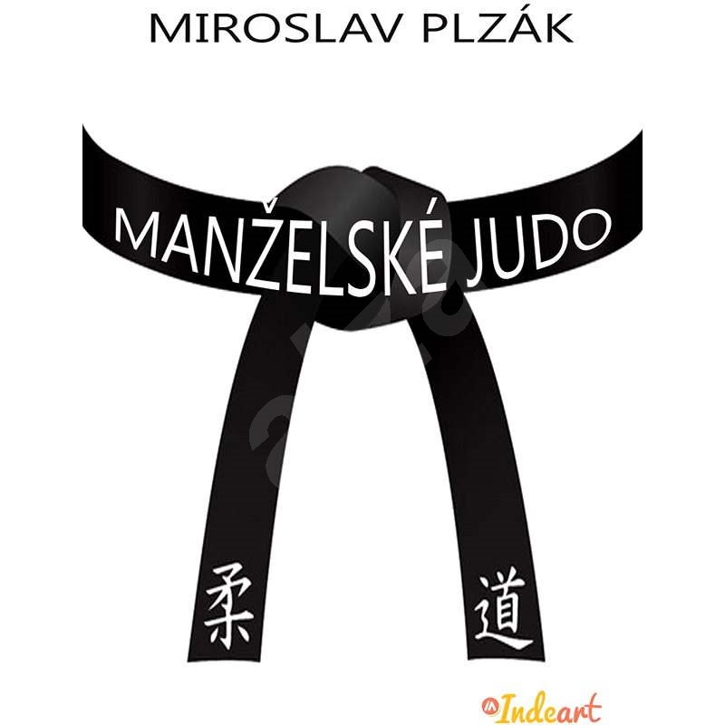 Manželské judo - MUDr. Miroslav Plzák CSc.