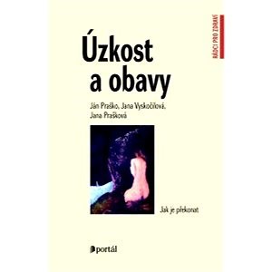 Úzkost a obavy - Ján Praško