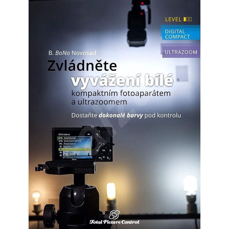 Zvládněte vyvážení bílé s kompaktním fotoaparátem a ultrazoomem - B. Bono Novosad