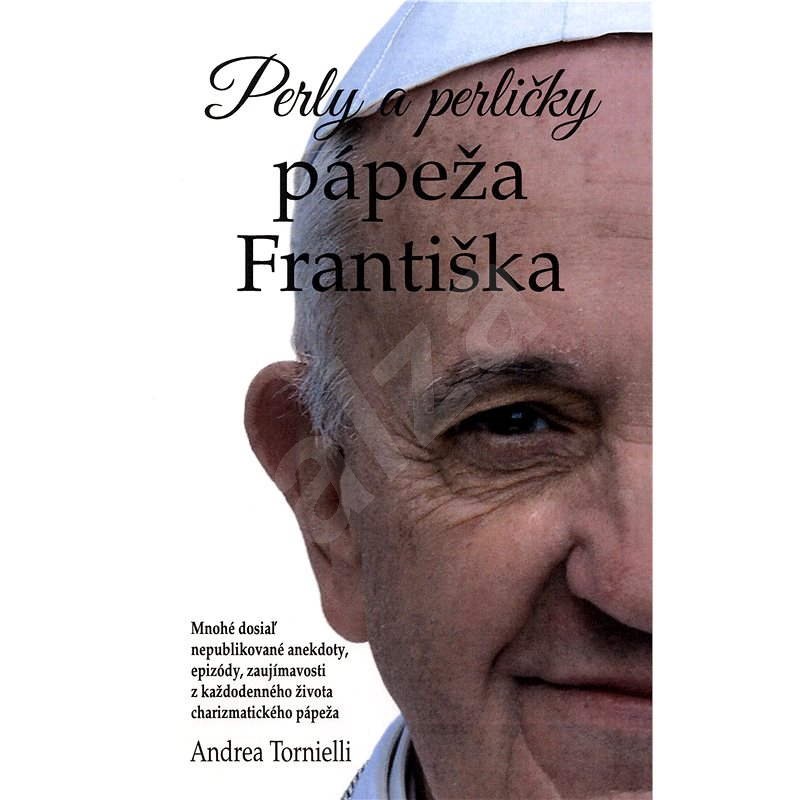 Perly a perličky pápeža Františka - Andrea Tornielli