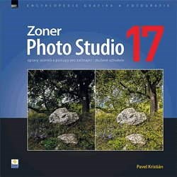 Zoner Photo Studio 17 – úpravy snímků a postupy pro začínající i zkušené uživatele - Pavel Kristián