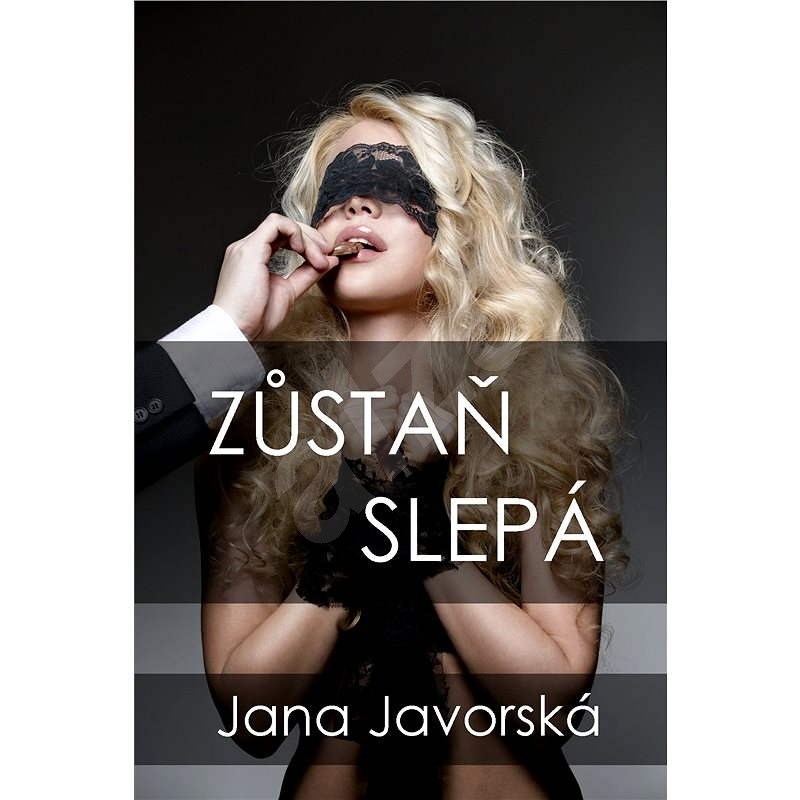 Zůstaň slepá - Jana Javorská