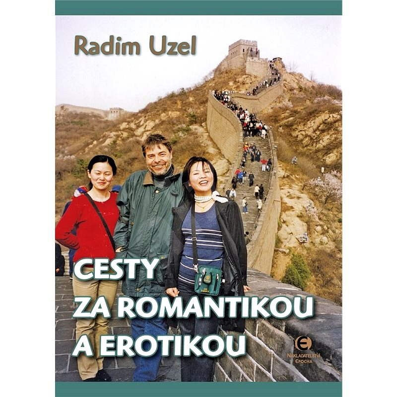 Cesty za romantikou a erotikou - MUDr. Radim Uzel