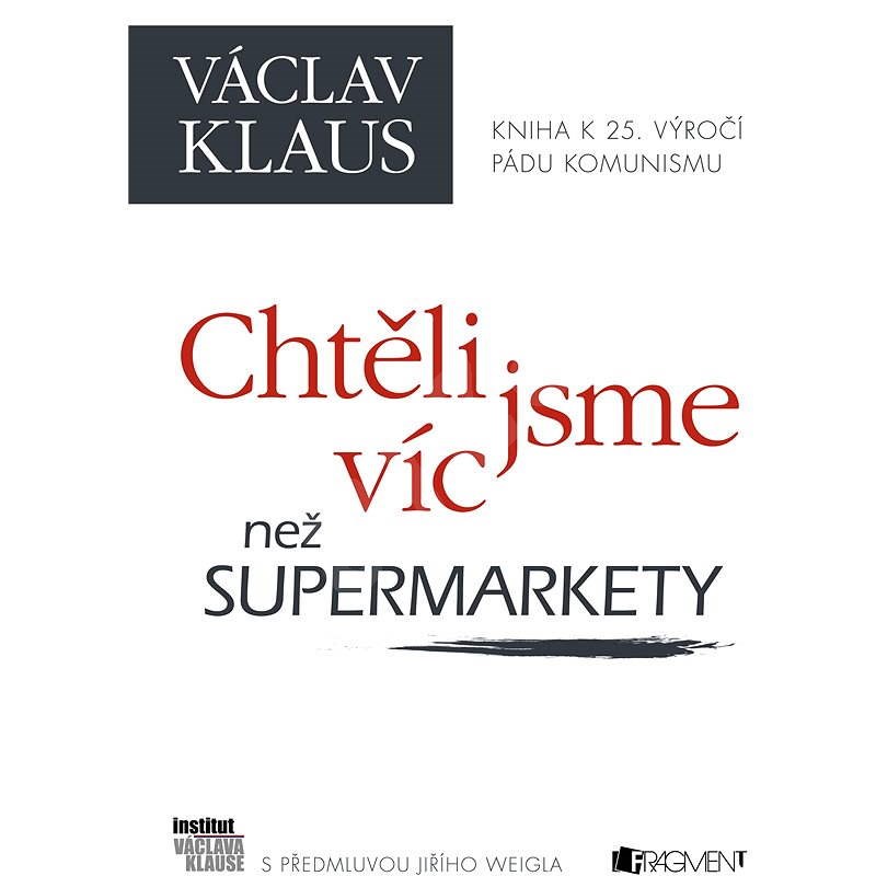 Chtěli jsme víc než supermarkety - Prof. Ing. Václav Klaus CSc.