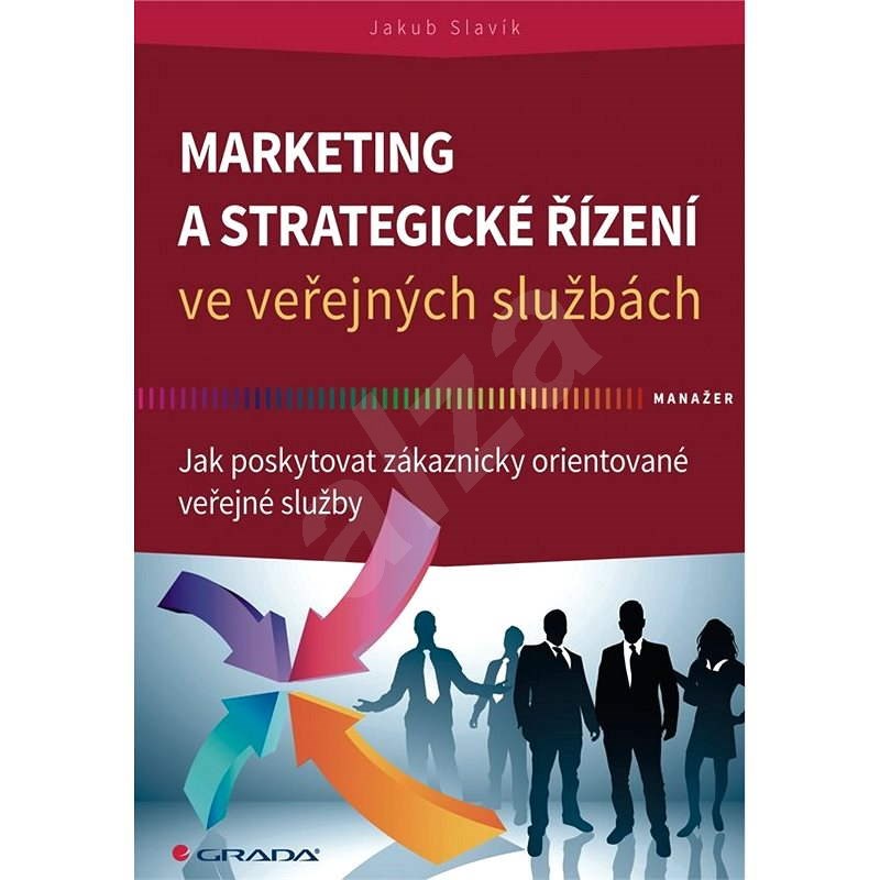 Marketing a strategické řízení ve veřejných službách - Jakub Slavík