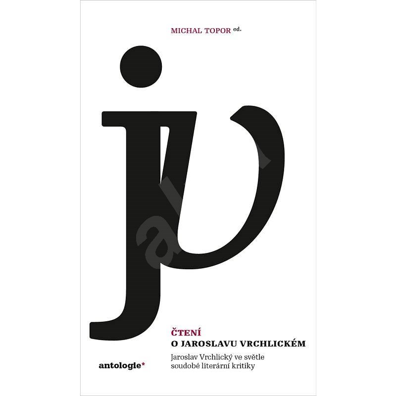 Čtení o Jaroslavu Vrchlickém - Michal Topor (ed.)