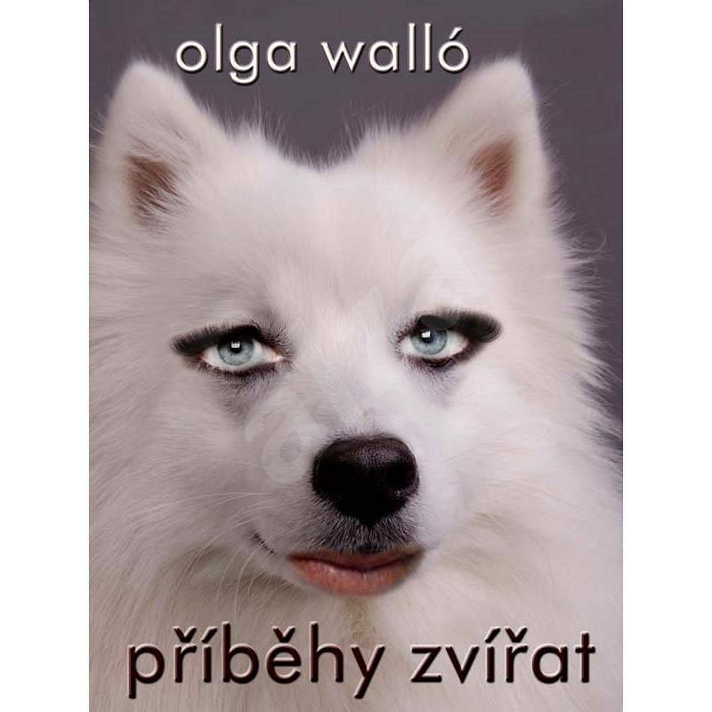 Příběhy zvířat - Olga Walló