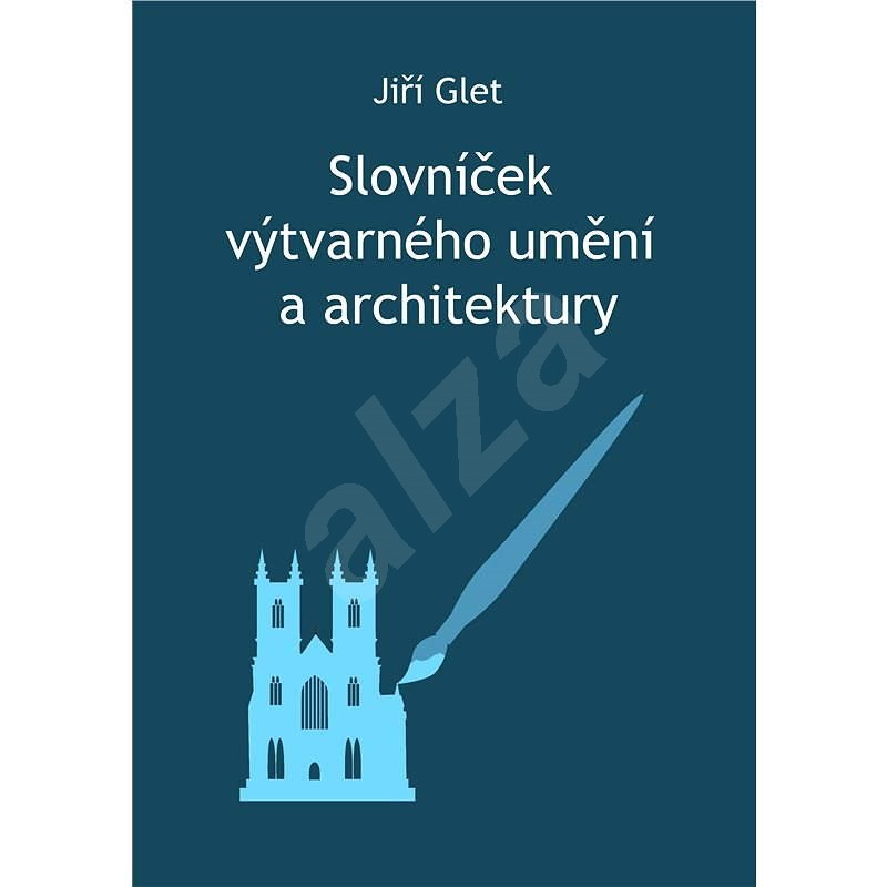 Slovníček výtvarného umění a architektury - Jiří Glet