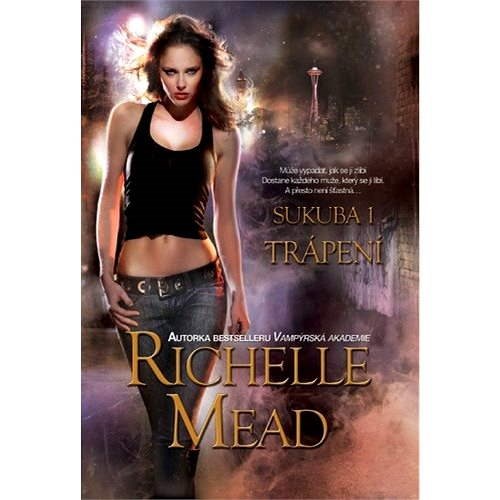Sukuba 1: Trápení - Richelle Mead
