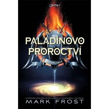Paladinovo proroctví: Probuzení - Mark Frost
