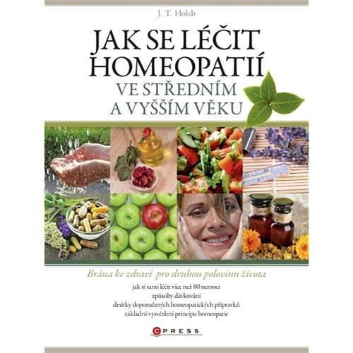 Jak se léčit homeopatií ve středním a vyšším věku - J. T. Holub