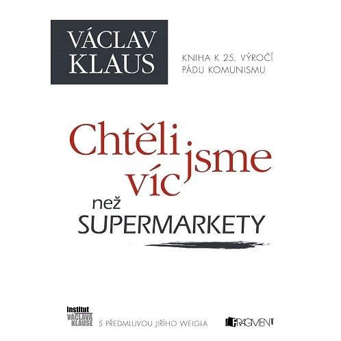 Václav Klaus – Chtěli jsme víc než supermarkety - Klaus Václav